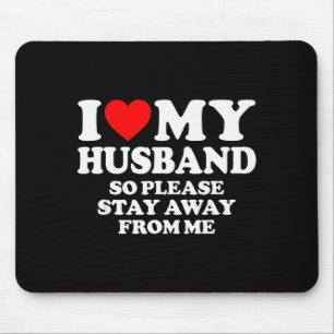 I Love My Husband I Love My Hot Husband So Stay Aw Mouse Mat