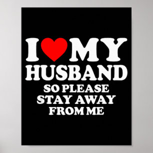 I Love My Husband I Love My Hot Husband So Stay Aw Poster