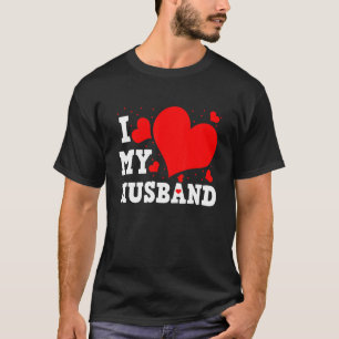 I Love My Husband Valentines Day Family Matching G T-Shirt