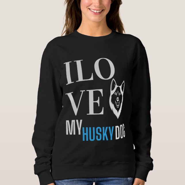 I Love My Husky         Sweatshirt (Front)
