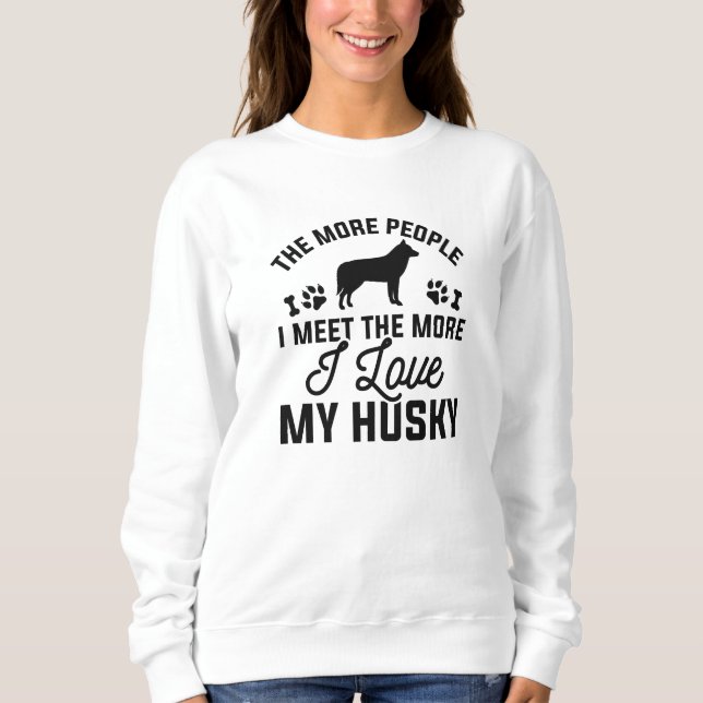 I Love My Husky Sweatshirt (Front)