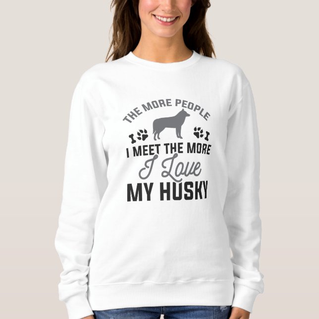I Love My Husky Sweatshirt (Front)