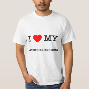 I Love My INDUSTRIAL ENGINEER T-Shirt