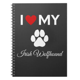 I love my Irish Wolfhound dog custom text Notebook