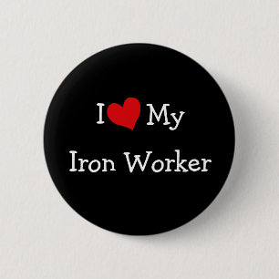 I Love My Iron Worker 6 Cm Round Badge