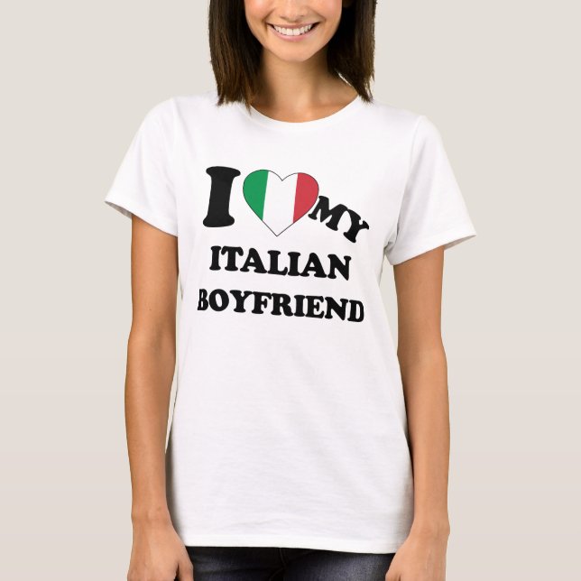 I love my Italian Boyfriend T-Shirt (Front)