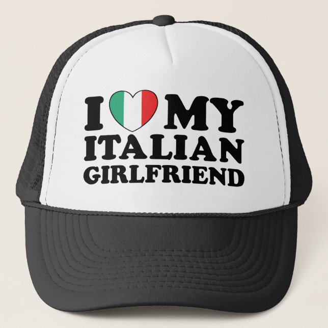 I Love My Italian Girlfriend Trucker Hat (Front)
