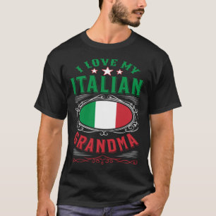 I love my Italian grandma T-Shirt