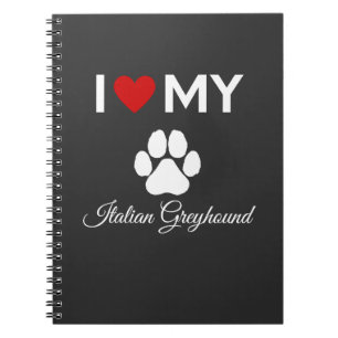 I love my Italian Greyhound dog custom text Notebook