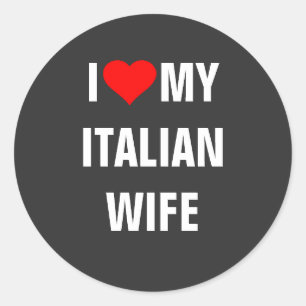 I Love my Italian wife Classic Round Sticker