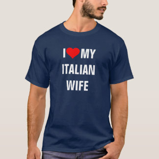 "I Love my Italian wife" T-Shirt