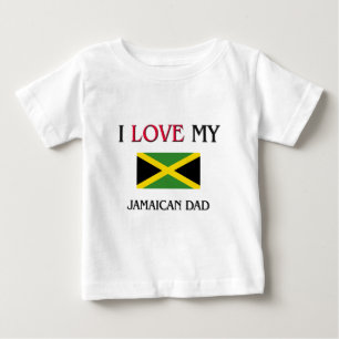 I Love My Jamaican Dad Baby T-Shirt