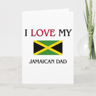 I Love My Jamaican Dad Card