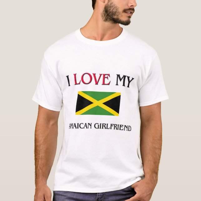I Love My Jamaican Girlfriend T-Shirt (Front)