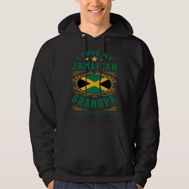 I love my Jamaican grandpa Hoodie (Front)