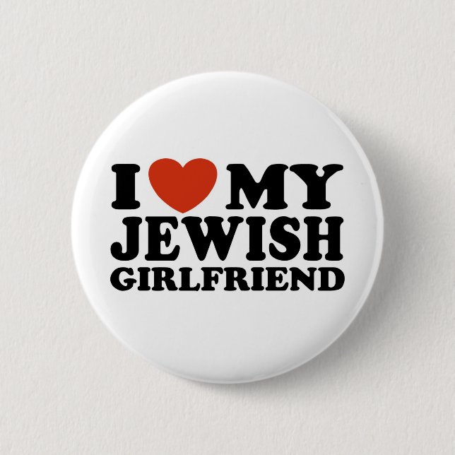 I Love My Jewish Girlfriend 6 Cm Round Badge (Front)