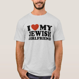 I Love My Jewish Girlfriend T-Shirt