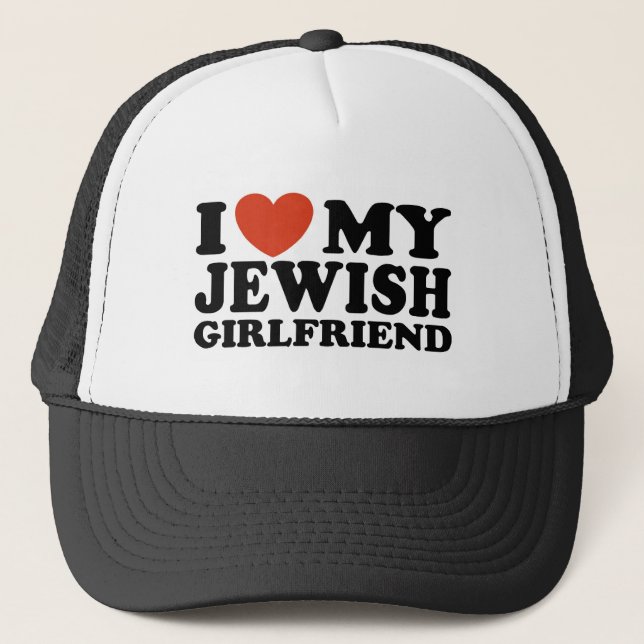 I Love My Jewish Girlfriend Trucker Hat (Front)