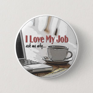 I Love my Job 6 Cm Round Badge