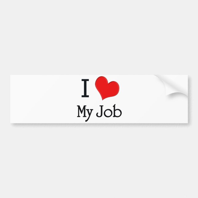 I Love My Job Bumper Sticker (Front)