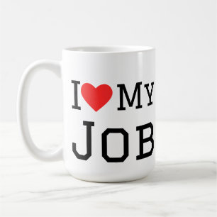 I love my job coffee mug