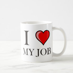 I love my job coffee mug