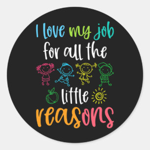 I Love My Job for All the Little Reasons 100 Days Classic Round Sticker