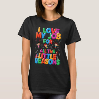 I Love My Job For Little Reasons Daycare Provider  T-Shirt