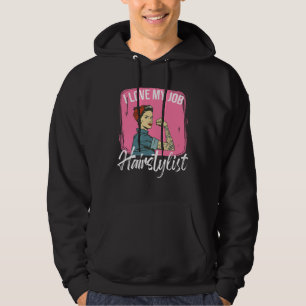 I Love My Job Hairstylist Scissors Hairstyle Haird Hoodie