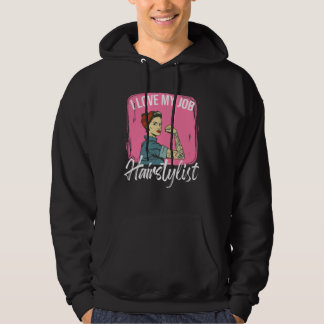 I Love My Job Hairstylist Scissors Hairstyle Haird Hoodie