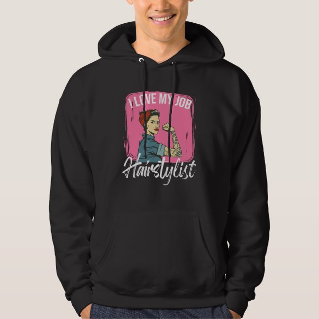 I Love My Job Hairstylist Scissors Hairstyle Haird Hoodie (Front)