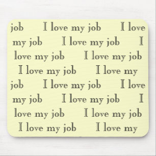 I love my job I love my job I love my... Mouse Mat