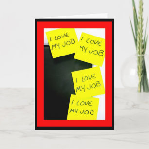 I Love My Job! Keep Repeating Until It Sticks! Card