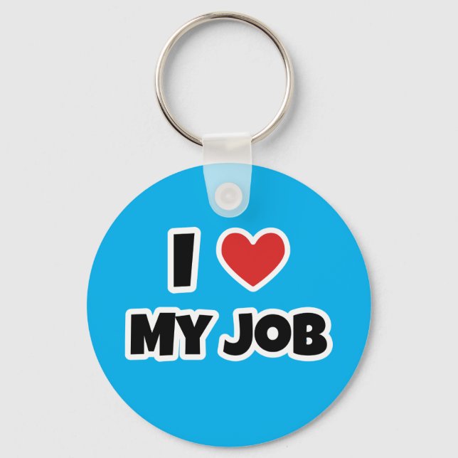 I love my job key ring (Front)