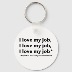 I Love My Job* Keychain