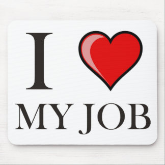 I love my job mouse mat