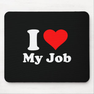 I Love My Job Mouse Mat