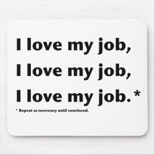 I Love My Job.*  Mouse Pad