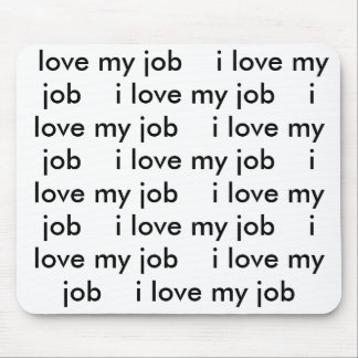 I Love My Job Mousepad