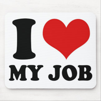 I LOVE MY JOB - mousepad