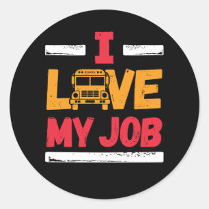 I Love My Job School Bus Driver Classic Round Sticker