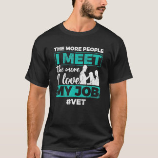 I Love My Job Veterinary Animals Vet Veterinarian T-Shirt