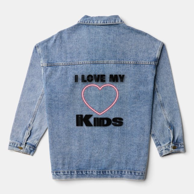 I love my kids t shirt,love shirts,valentine women denim jacket (Back)