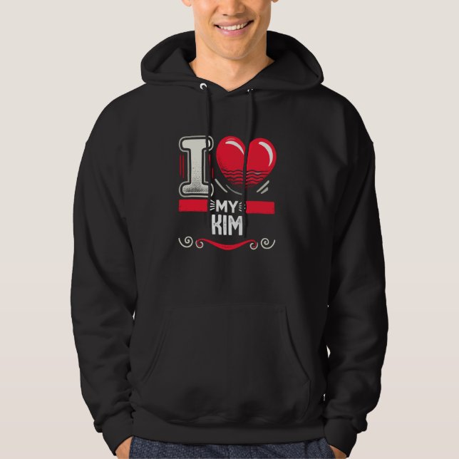 I Love My KIM T-Shirt Name KIM Hoodie (Front)