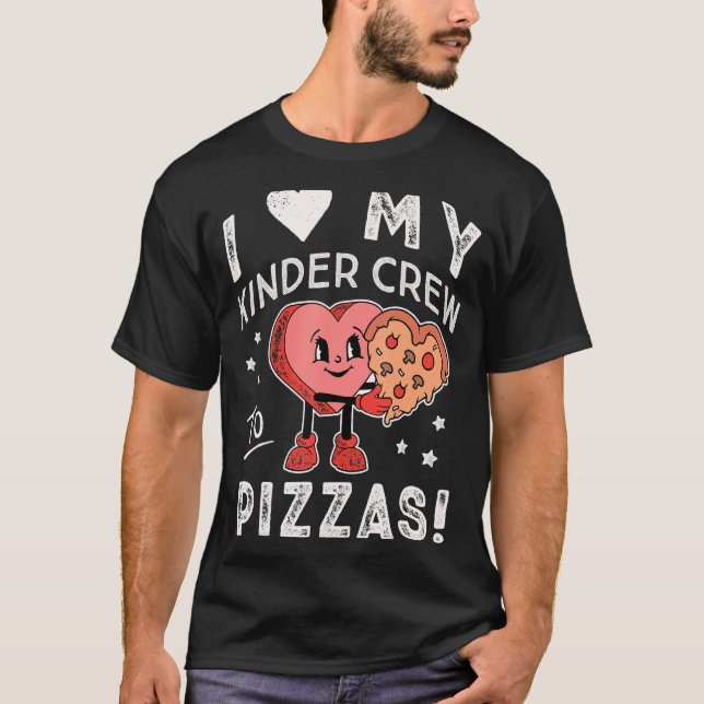 I Love My Kinder Crew to Pizzas Teacher Kindergart T-Shirt (Front)