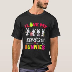 I Love My Kindergarten Bunnies Easter S For Teache T-Shirt