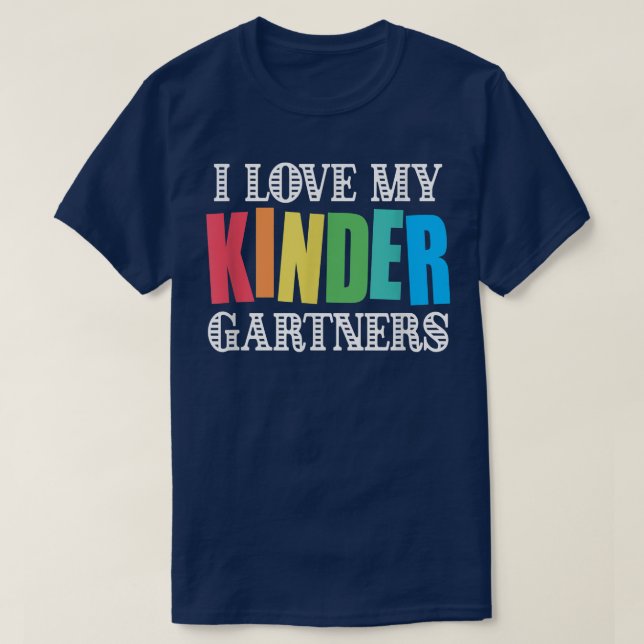 I Love My Kindergartners Kindergarten Teacher T-Sh T-Shirt (Design Front)