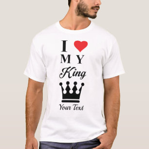 I Love My King – Romantic Royal Love Quote Design T-Shirt