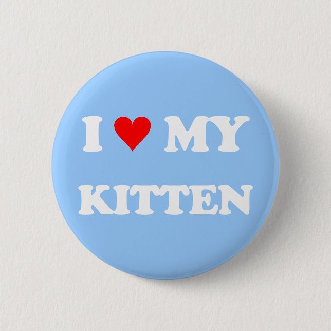 I Love My Kitten 6 Cm Round Badge (Front)