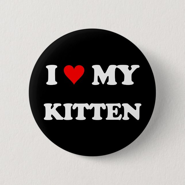 I Love My Kitten 6 Cm Round Badge (Front)